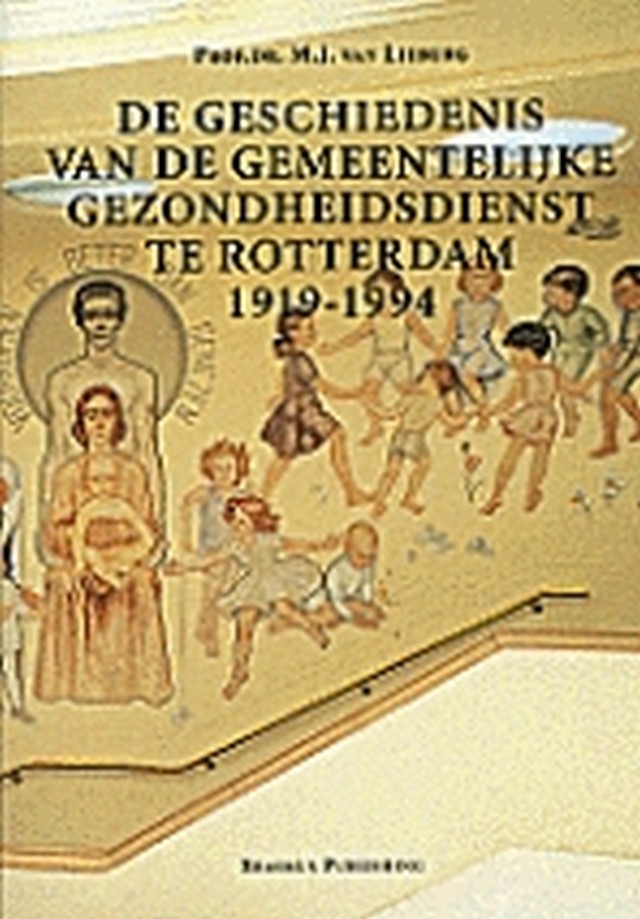 De geschiedenis van de Gemeentelijke Gezondheidsdienst te Rotterdam 1919-1994