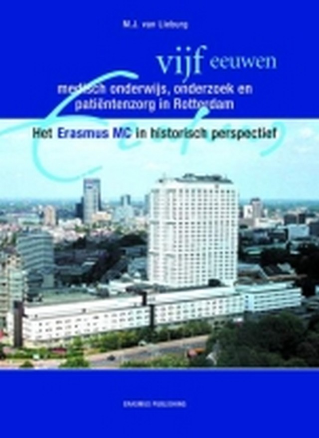 Vijf eeuwen medisch onderwijs onderzoek en patiëntenzorg in Rotterdam